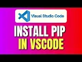 How To Install PIP In Visual Studio Code Install PIP in VSCode Python PIP VSCode Tutorial
