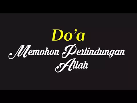 Download MP3 Doa Memohon Perlindungan Allah dari Segala Macam Bencana dan Bahaya - Doa Mustajab Dimudahkan