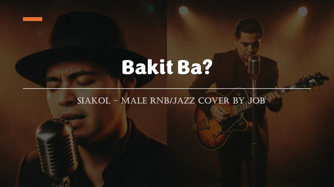 Bakit Ba - Siakol - Male RNB/Jazz Cover (Lyric Video)