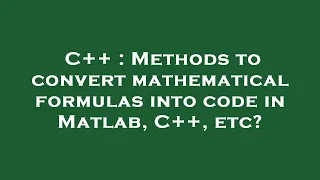 C Methods to convert mathematical formulas into code in Matlab C etc