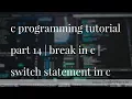 C programming tutorial part 14 switch statement in c break in c switch case in c