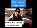 Fidel de marca registrada habla de como compuso la canción”La vida ruina”
