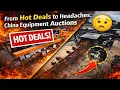 From Hot Deals to Headaches China Equipment Auctions in 2026