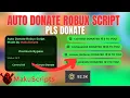 TUTORIAL Auto Donate Robux Script Pls Donate Keyless Safe on Main OP