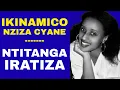 Lagu IYUMVIRE IKINAMICO NZIZA CYANE -- NTITANGA IRATIZA
