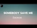 somebody save me by eminem (lyrics)