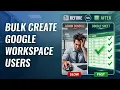 Bulk Create Google Workspace Users from Google Sheets