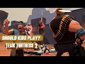Should Kids play Team Fortress 2