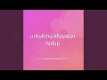 Download Lagu untukmu khayalan hidup