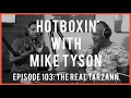MIKE HOLSTON THE REAL TARZANN HOTBOXIN WITH MIKE TYSON EP 103