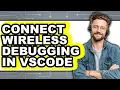 How to Connect Wireless Debugging in Vscode updated