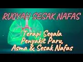 Download Lagu RUQYAH PENYAKIT ASMA, SESAK NAFAS, TBC DAN SEGALA JENIS PENYAKIT PARU - Asthma, shortness of breath