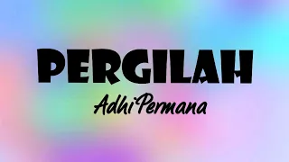 Download Adhi Permana - Pergilah (Lyrics) MP3