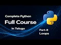Python Loops Full Tutorial in Telugu While Loop For Loop Break Continue Pass More Part 8