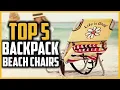 Top 5 Best Backpack Beach Chairs in 2025 Reviews