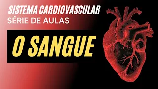 Sistema Cardiovascular: O SANGUE