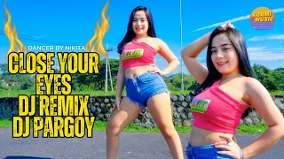 dj remix close your eyes terbaru 2024 lagu fyp tiktok dj pargoy nikita koamimusic