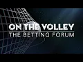 ON THE VOLLEY The Betting Forum - November