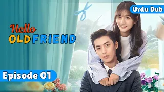 hello old friend ep 01 urdu dubbed love hate relationship chinese drama in urdu dubbed