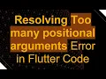 Resolving Too many positional arguments Error in Flutter Code