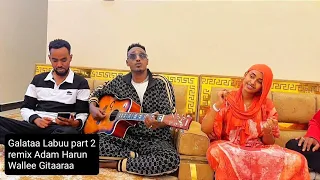 Galataa Labuu Part 2 Remix Adam Harun Wallee Gitaaraa Guitar Melody Music  Galataa Labuu Part 2 Remix Adam Harun Wallee Gitaaraa Guitar Melody Music
