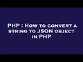 PHP How to convert a string to JSON object in PHP