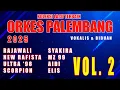 Lagu VOL 2 // KOLEKSI LAGU- LAGU TERBAIK SEPANJANG MASA ORKES MUSIK PALEMBANG