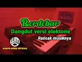 Download Lagu Lagu dangdut versi electone || Berdebar / musiknya rancak