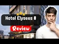 Paris Hotel Elysees 8 Review - Things You MUST Know Before Staying Here