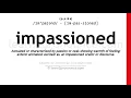 Pronunciation of Impassioned Definition of Impassioned