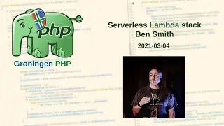 GroningenPHP - Serverless Lambda stack by Ben Smith