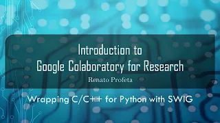 24 Wrapping for Python using SWIG - Introduction to Google Colab for Research