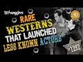 Rare Westerns that Launched Less Known Actors