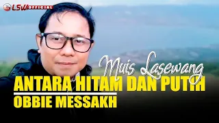 Download OBBIE MESSAKH - ANTARA HITAM DAN PUTIH || Cover By MUIS LASEWANG || Video Lirik MP3