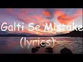 Download Lagu Galti Se Mistake - (lyrics)#music#songs#lyrics#hindi#hindisongs#bollywood#bollywoodhits#hitmusic