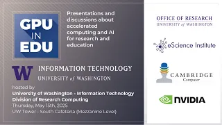 GPU in EDU - Session Empowering Research with GPU Computing Services Support from UW-IT RC