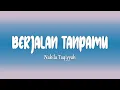 Download Lagu Nabila Taqiyyah - Berjalan Tanpamu (Lirik Lagu)