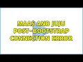 Ubuntu MAAS and Juju Post-Bootstrap Connection Error