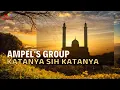 Download Lagu Ampel's Group - Katanya Sih Katanya (Official Music Video)