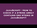 JavaScript How to check if a string array contains one string in JavaScript