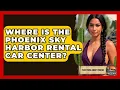Where Is The Phoenix Sky Harbor Rental Car Center - Everything About Phoenix