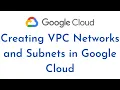 How to Create VPC Networks in Google Cloud Platform GCP Creating Subnets in Google Cloud Google