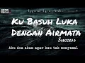 Download Lagu Success - Kubasuh Luka Dengan Air Mata ■ Cover  #kubasuhlukadenganairmata