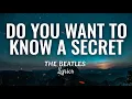 Download Lagu Do You Want To Know A Secret (HQ lyrics) - The Beatles