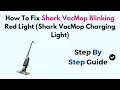 How To Fix Shark VacMop Blinking Red Light Shark VacMop Charging Light