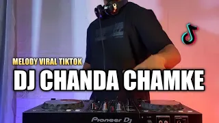 dj chanda chamke tiktok x melody lanjut viral tiktok terbaru 2021 full bass