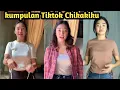 Kumpulan Tiktok Chikakiku viral di tiktok