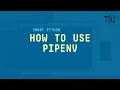 Using Pipenv to manage Python virtual environments and packages