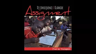 dj consequence x olamide assignment official audio
