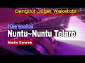 Lagu NUNTU~NUNTU TELARO || Karaoke nada Cewek/wanita || Lirik Wanci